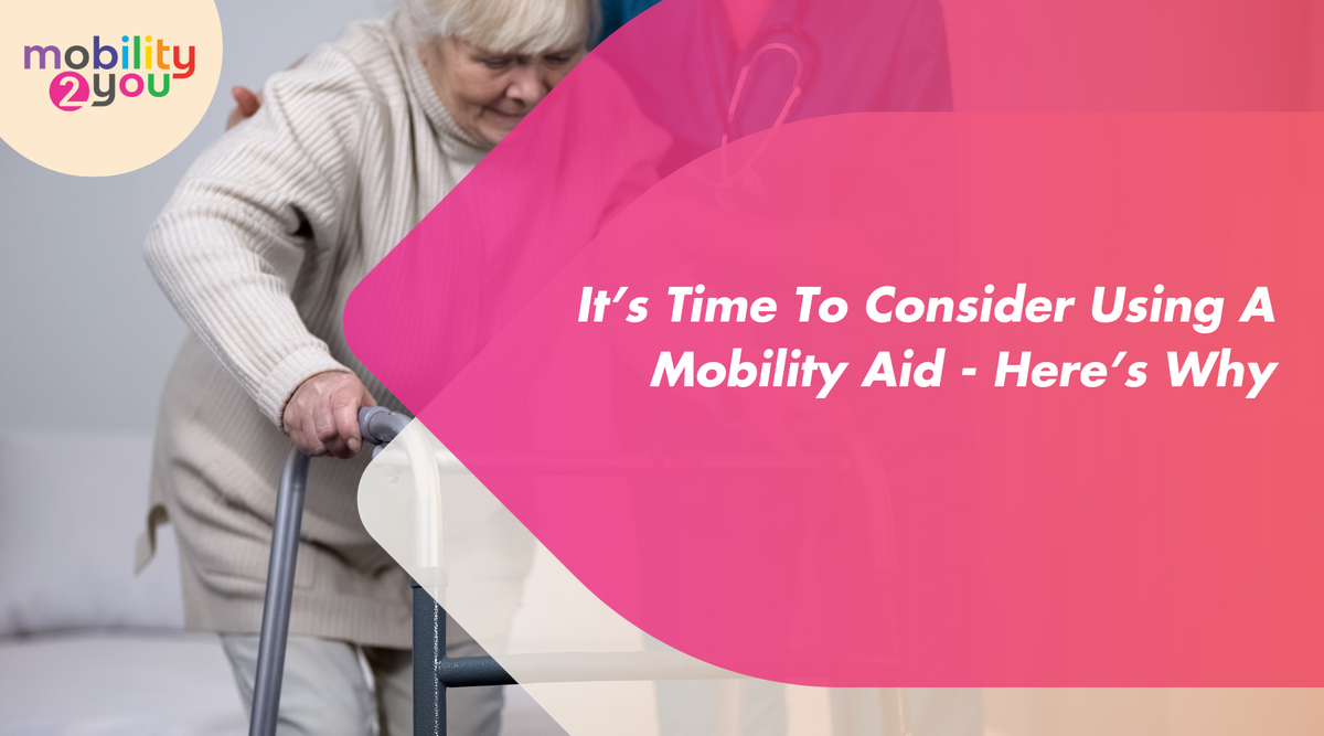 It's Time To Consider Using A Mobility Aid Here's Why — Mobility 2 You