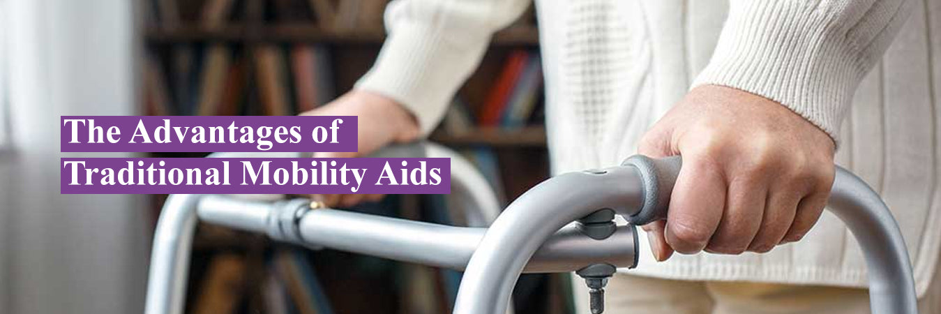 The Advantages of Traditional Mobility Aids