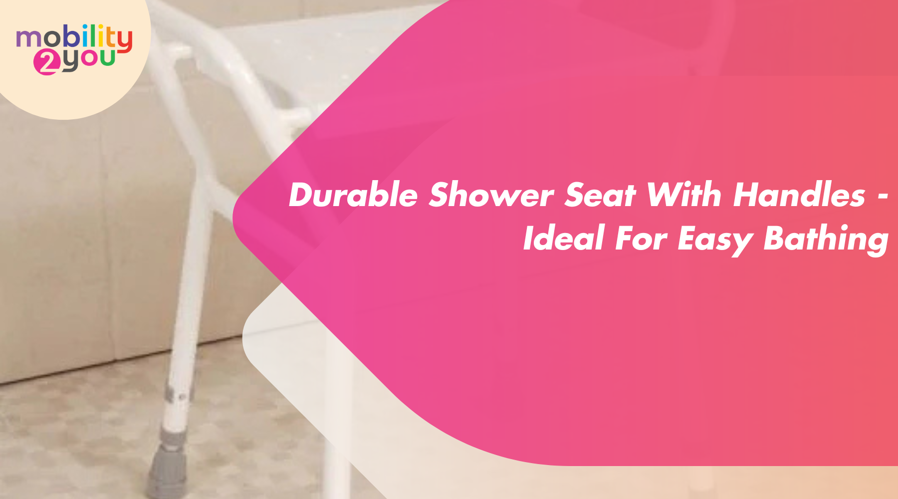 Durable shower seat with handles for safe and easy bathing from Mobility 2You
