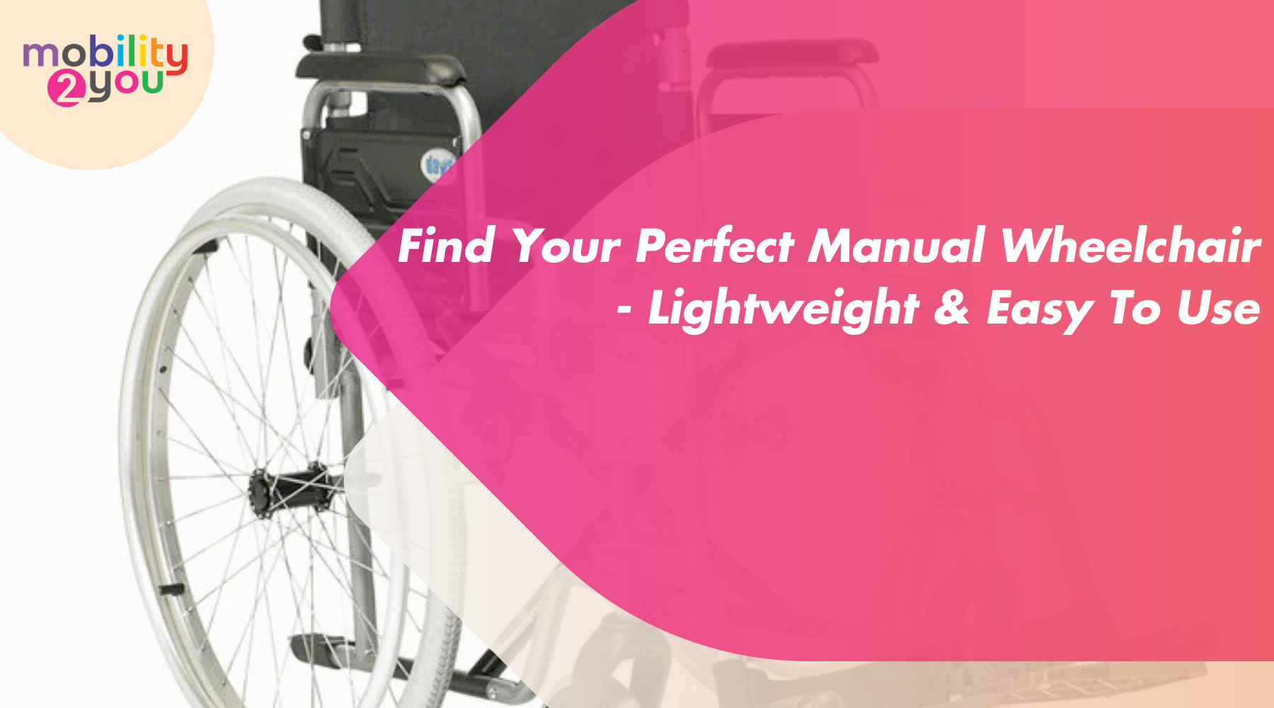 Lightweight manual wheelchair, easy to use and comfortable – Mobility 2You