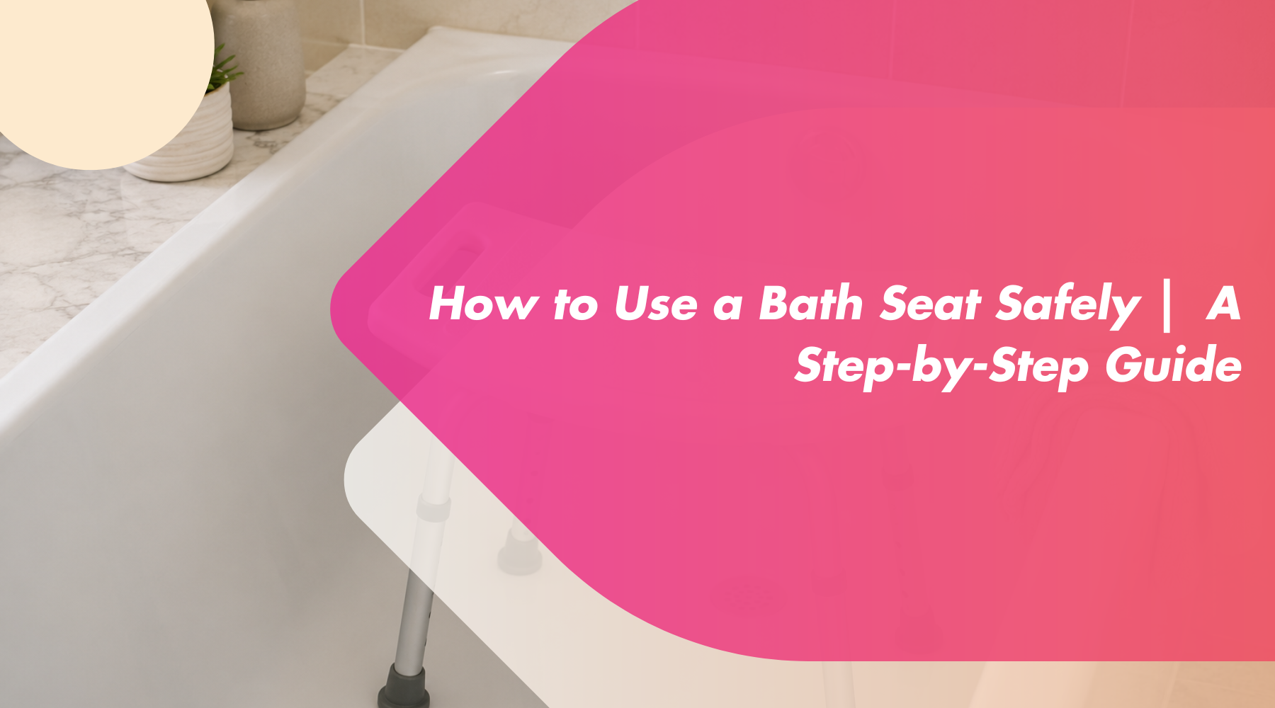 How to Use a Bath Seat Safely