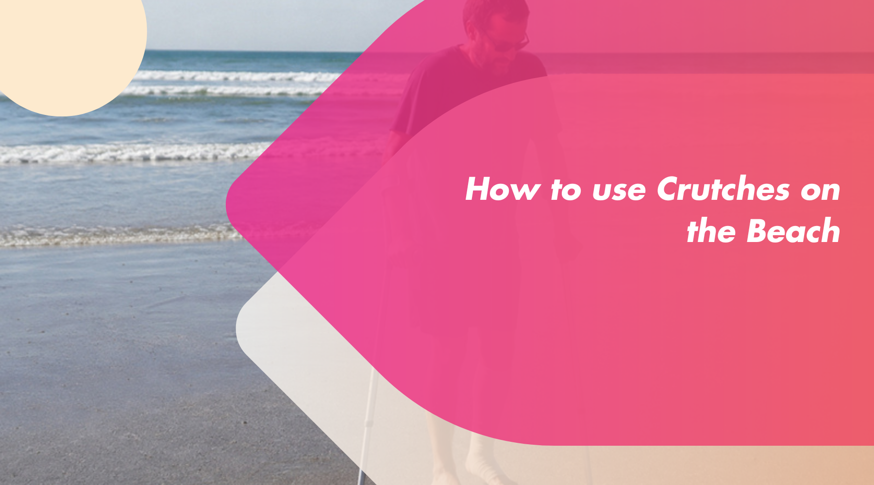 How to use Crutches on the Beach