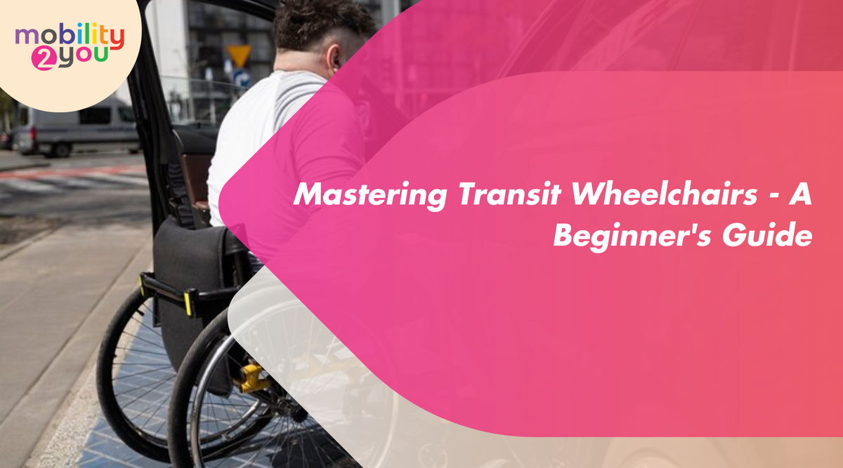 Mastering Transit Wheelchairs A Beginner's Guide — Mobility 2 You