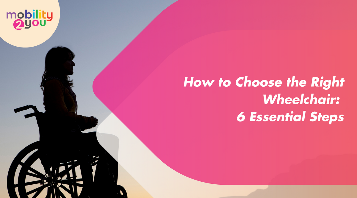How to Choose the Right Wheelchair 6 Essential Steps — Mobility 2 You