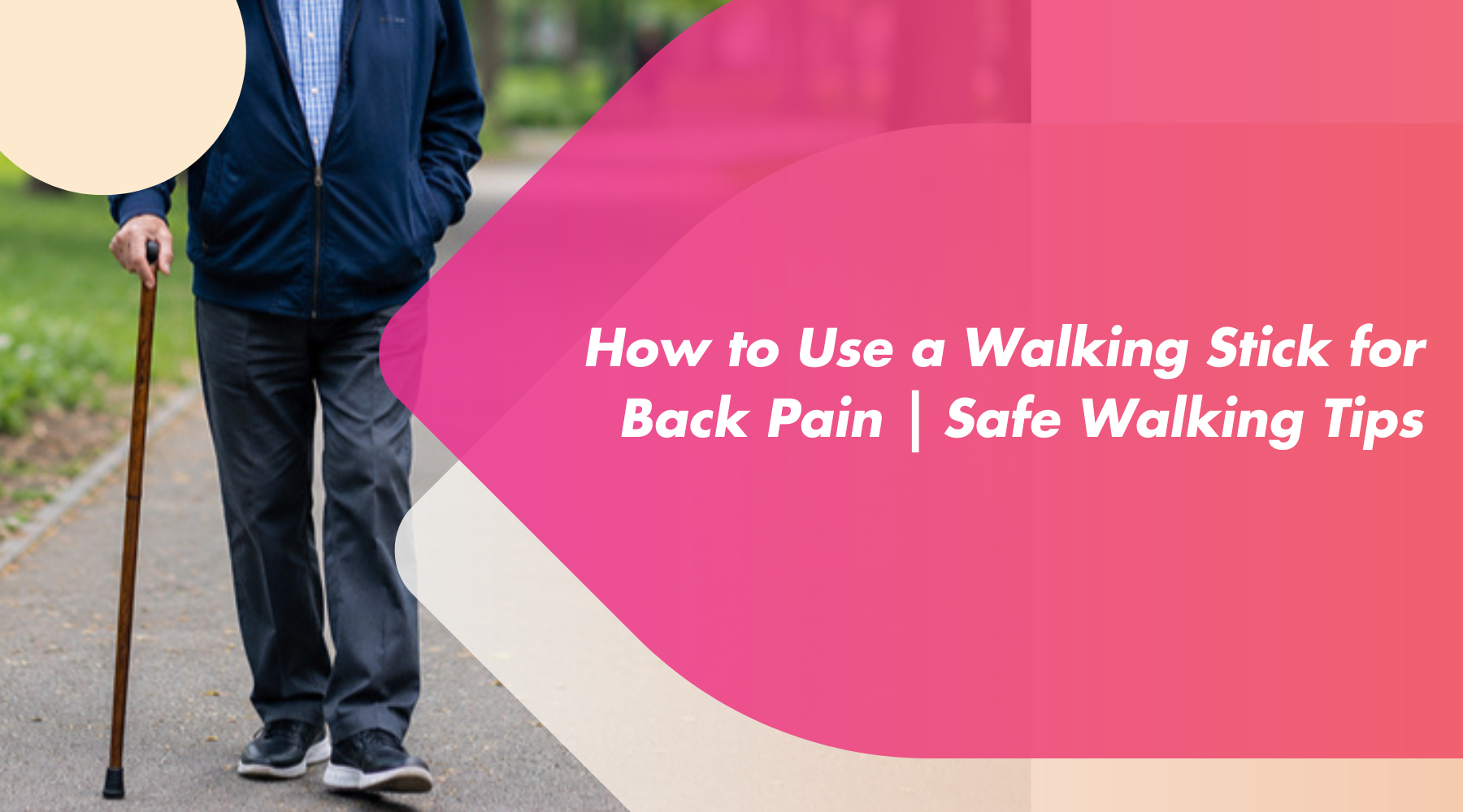 How to Use a Walking Stick for Back Pain?