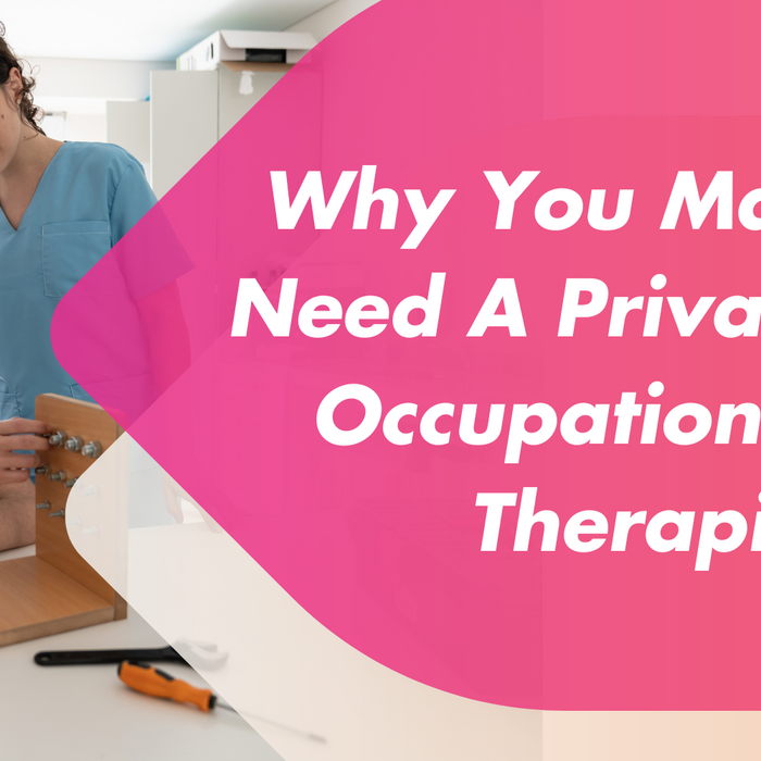 Why You May Need A Private Occupational Therapist