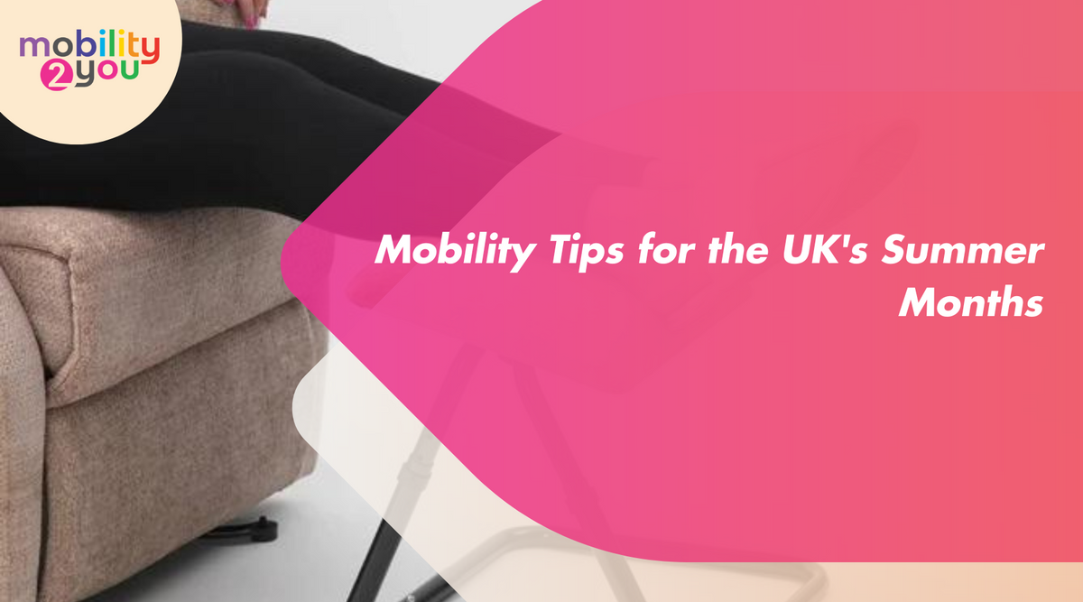 Tips Mobility Mobility Tips for the UK's Summer Months — Mobility 2 You