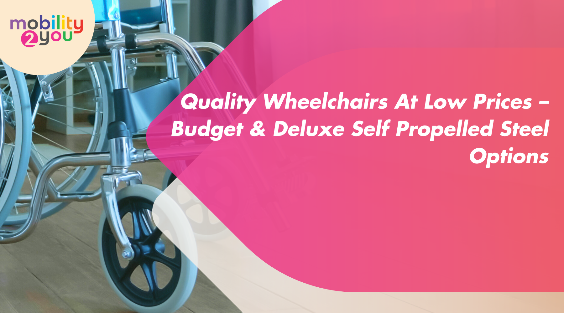 Budget and deluxe steel wheelchairs for sale in the UK from Mobility 2You