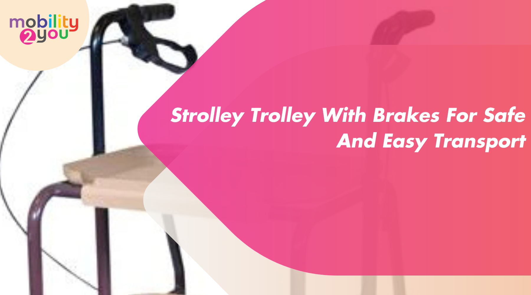 Strolley Trolley with Brakes by Mobility 2You for safe and easy transport