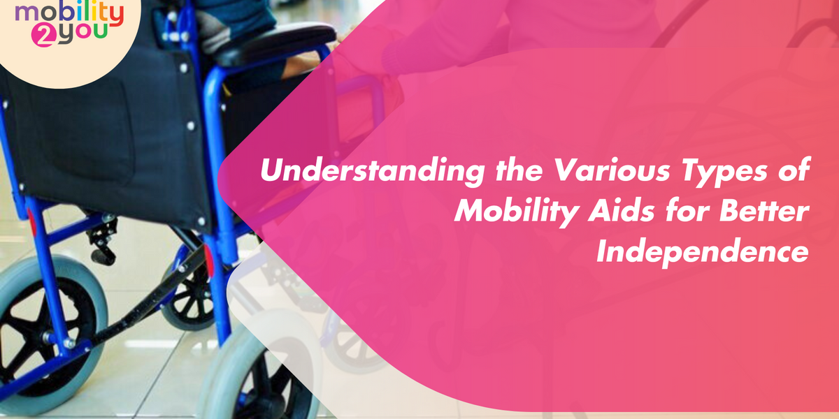 Types of Mobility Aids for Greater Independence — Mobility 2 You