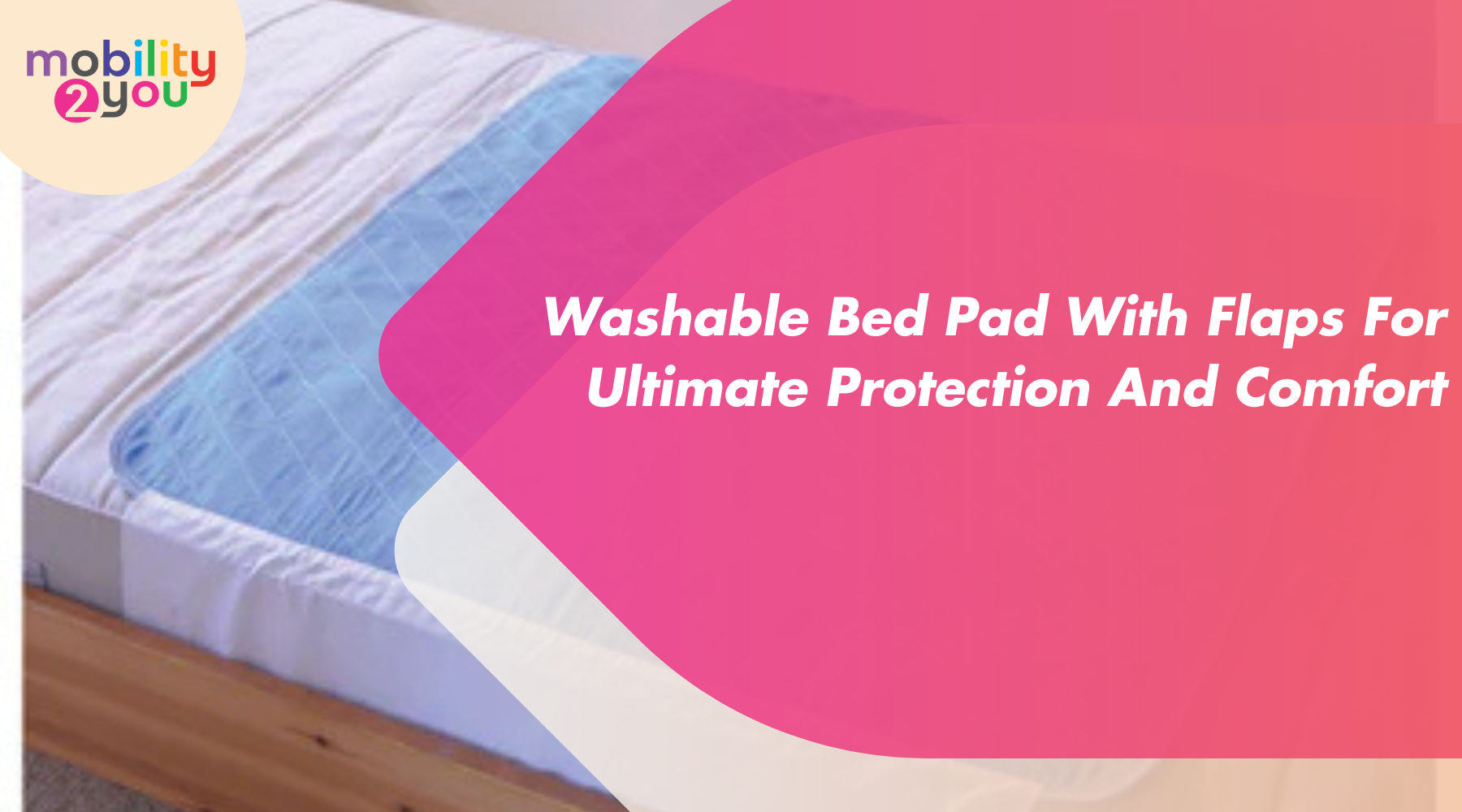 Washable bed pad with flaps from Mobility 2You providing ultimate comfort and protection
