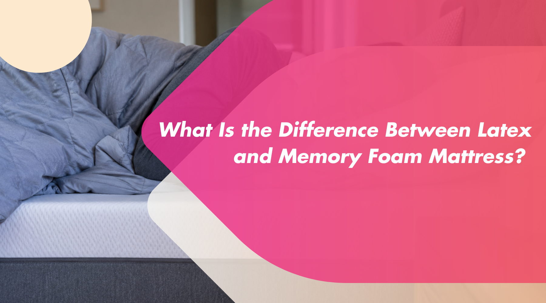 What Is the Difference Between Latex and Memory Foam Mattress
