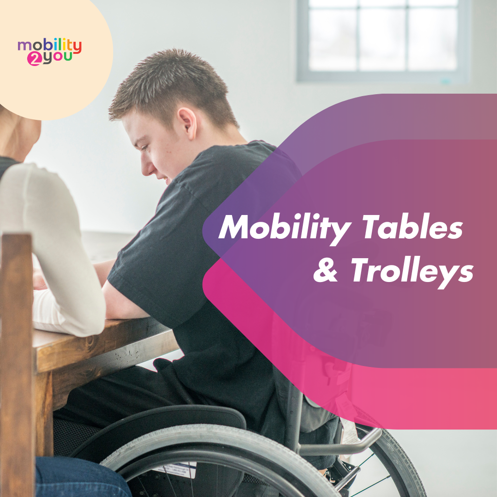 Mobility tables and trolleys can help in various ways.